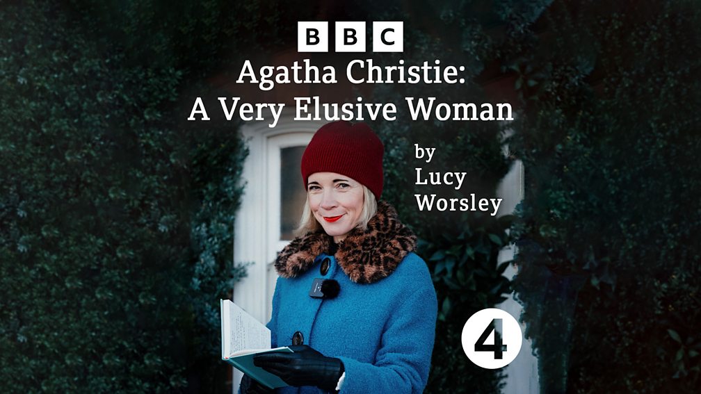 BBC Radio 4 Agatha Christie A Very Elusive Woman by Lucy Worsley