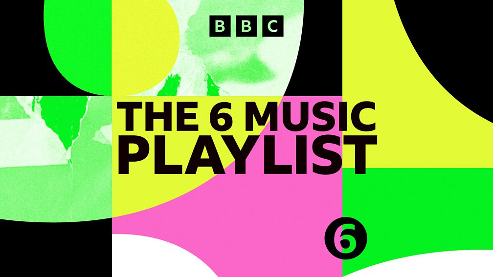 BBC Radio 6 Music The 6 Music Playlist