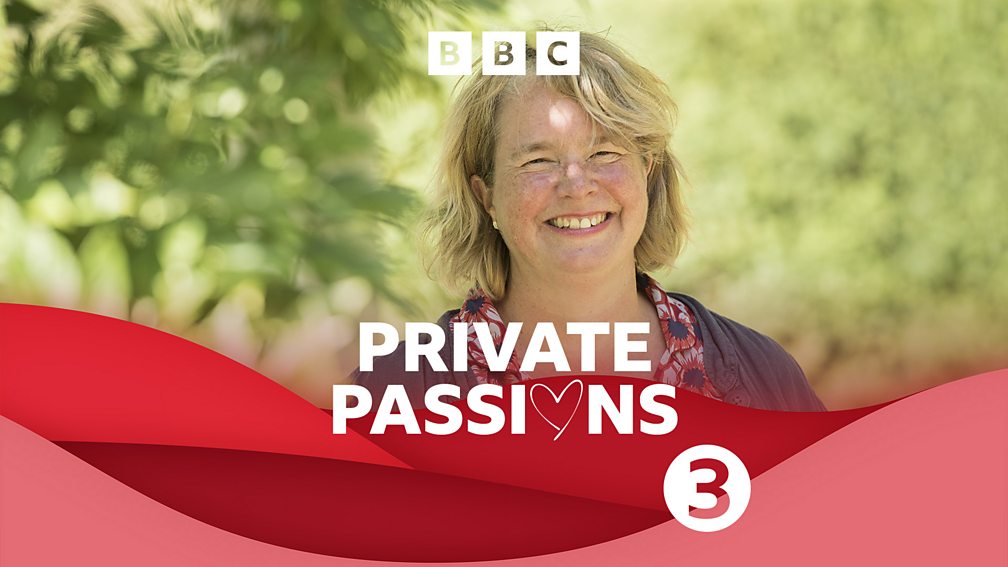 BBC Radio 3 - Private Passions - Available now