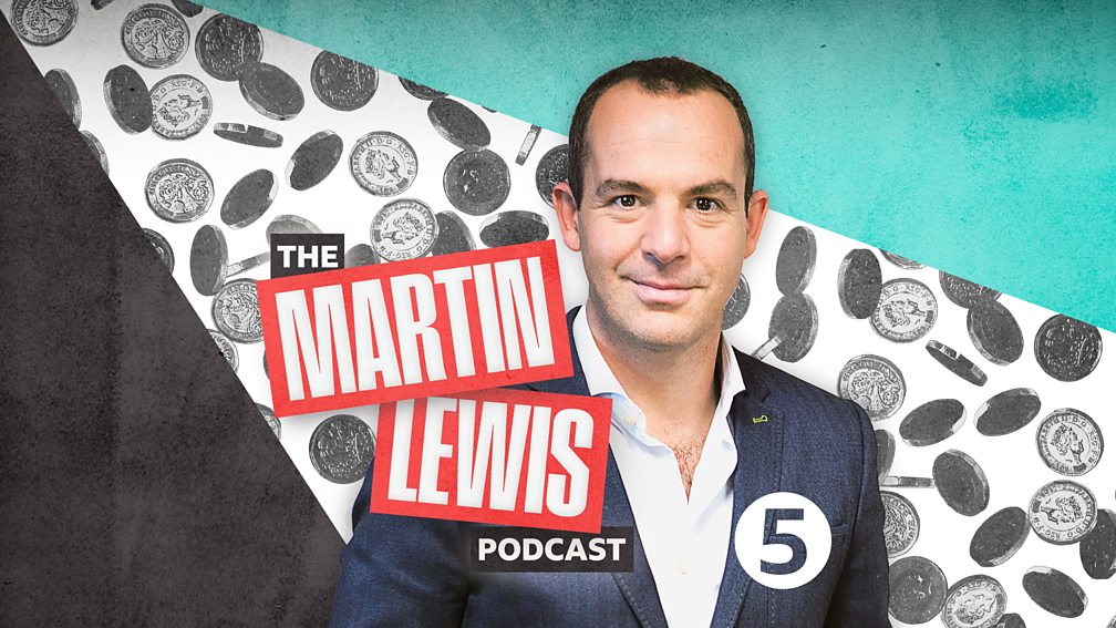 BBC Radio 5 Live The Martin Lewis Podcast, Martin Lewis Why is this