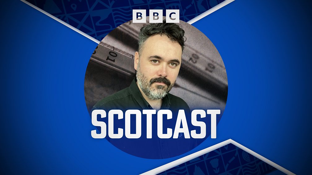 BBC Radio Scotland - Scotcast - Available now