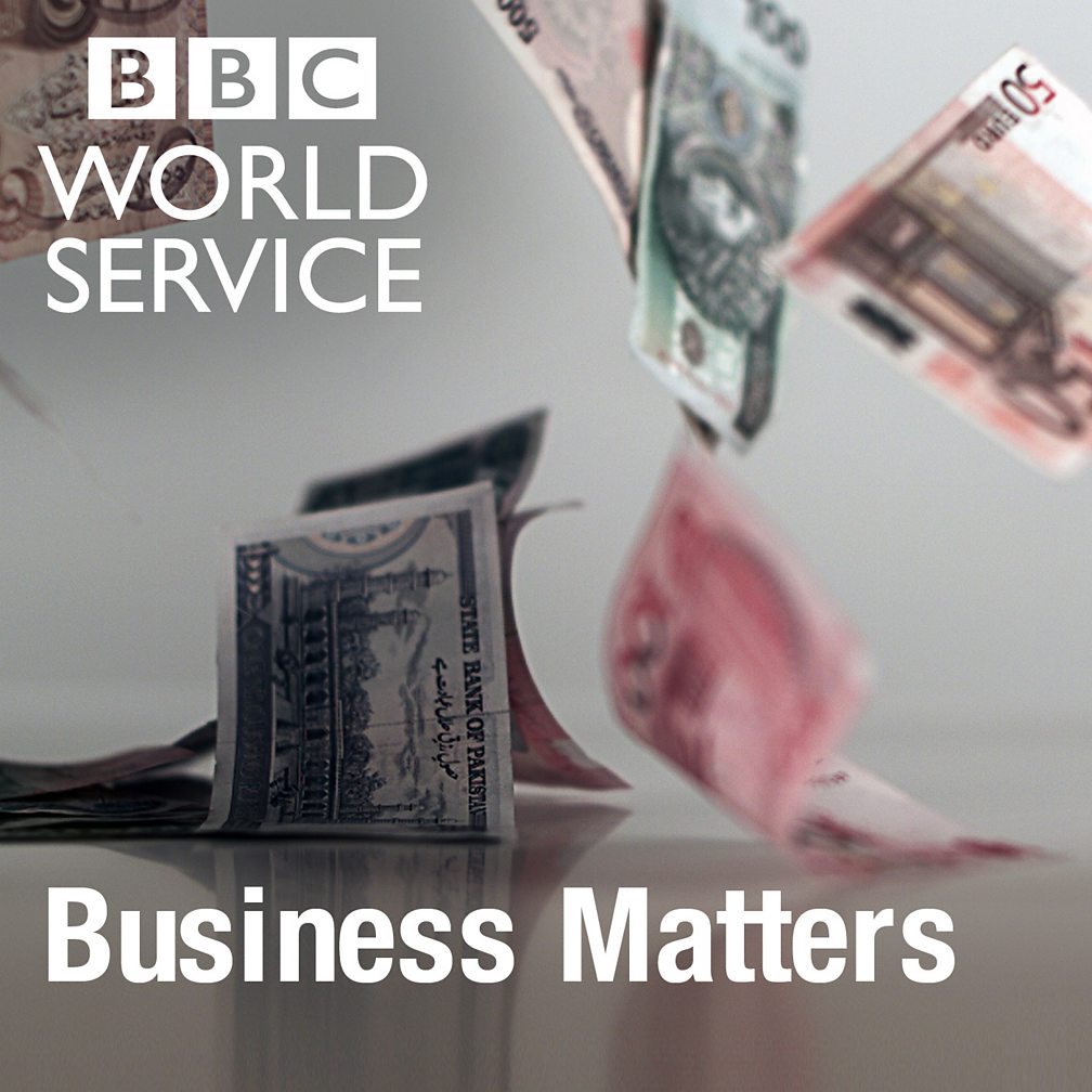 Bbc World Service Global Business Business Matters Podcasts