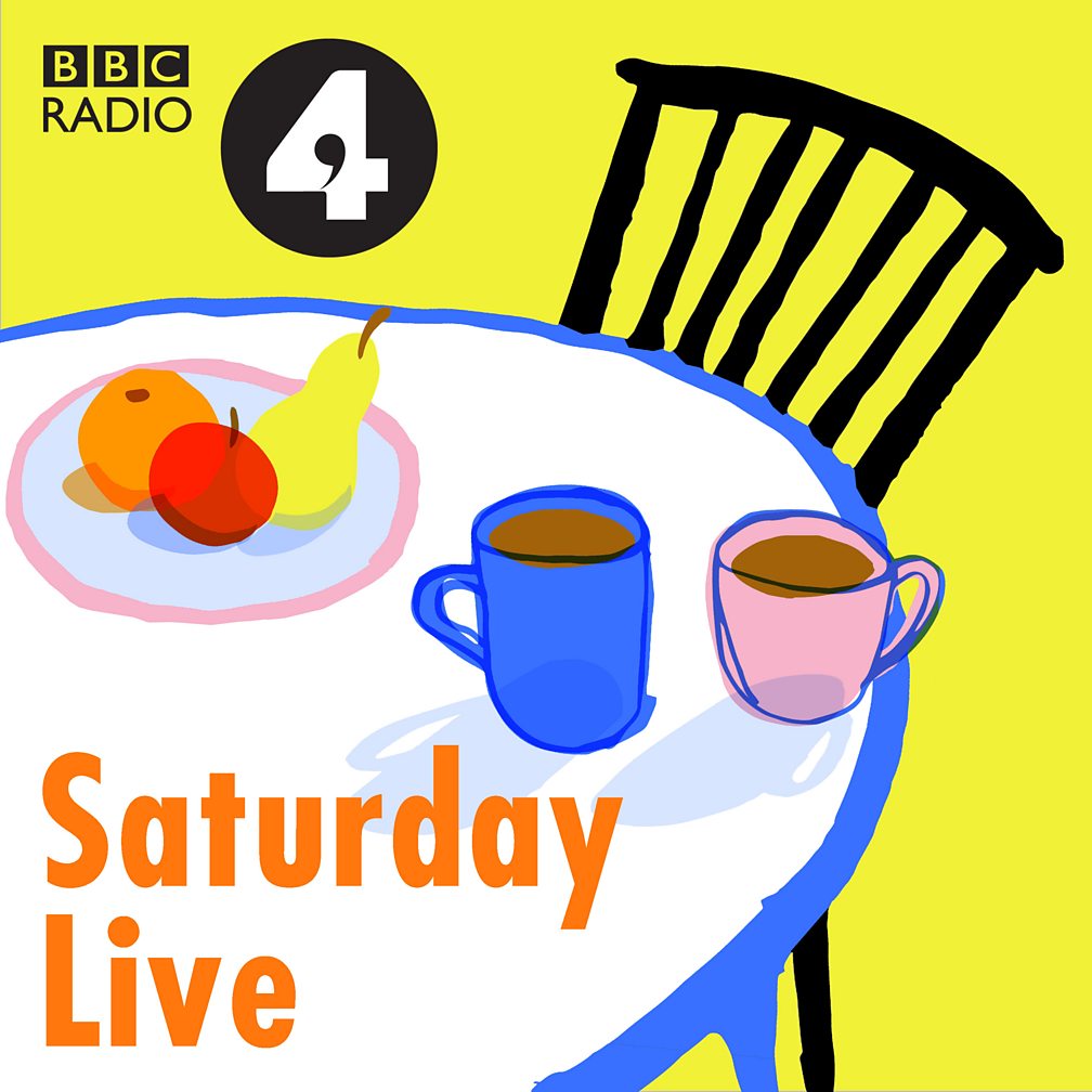 BBC Radio 4 Saturday Live Saturday Live Podcasts