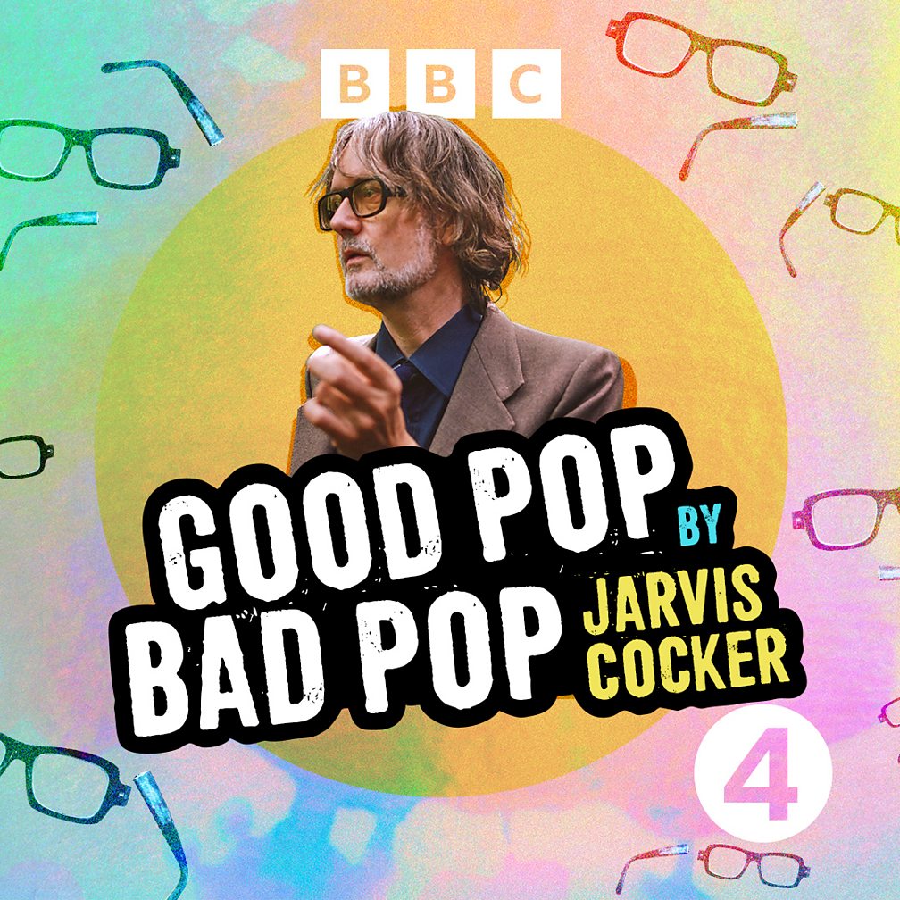 BBC Radio 4 Extra - Good Pop Bad Pop By Jarvis Cocker - Eight Memorable ...