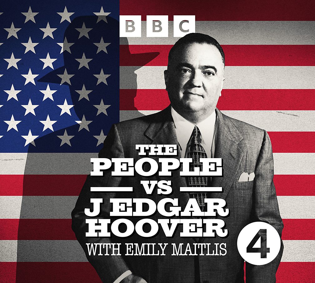 BBC Radio 4 - The People vs J Edgar Hoover - How J Edgar Hoover became
