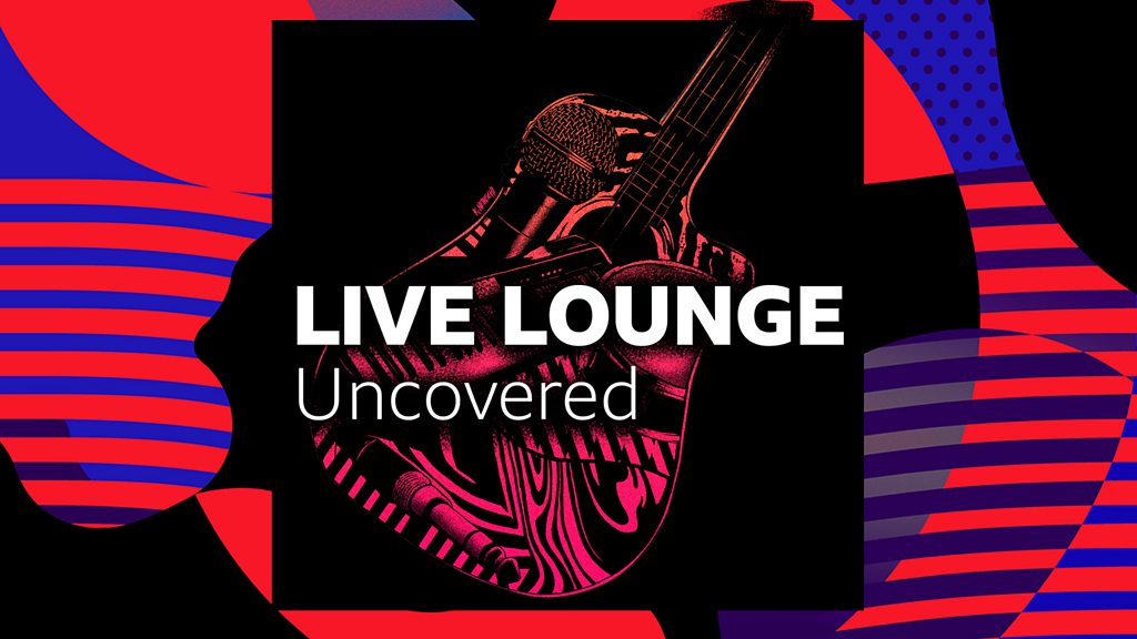 BBC Sounds - Live Lounge Uncovered - Available Episodes