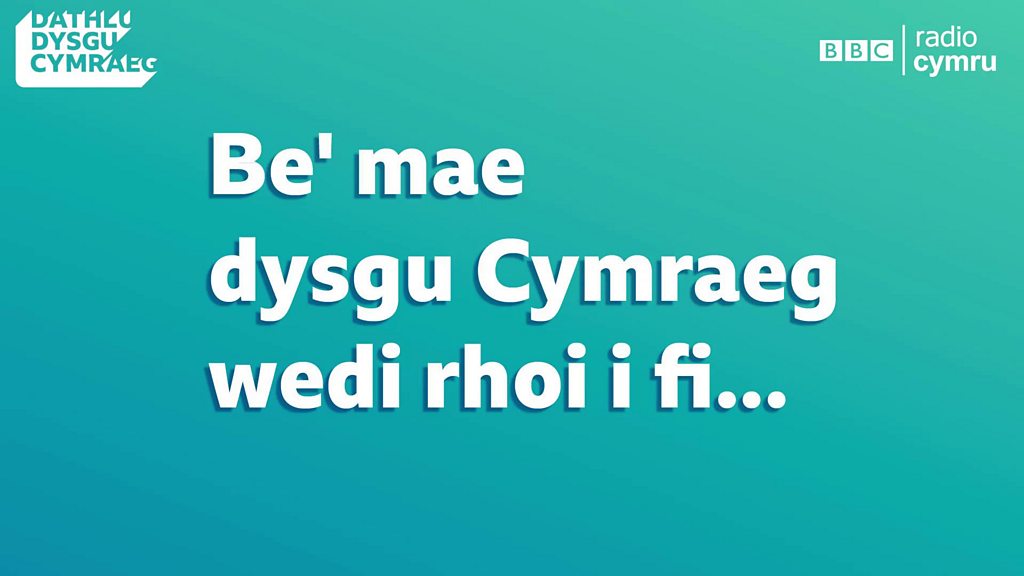 BBC Radio Cymru - Pigion: Highlights For Welsh Learners, Be' Mae Dysgu ...