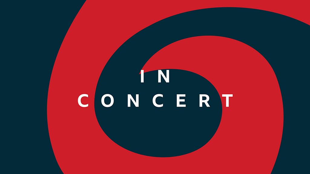 BBC Sounds - Radio 3 In Concert - Available Episodes