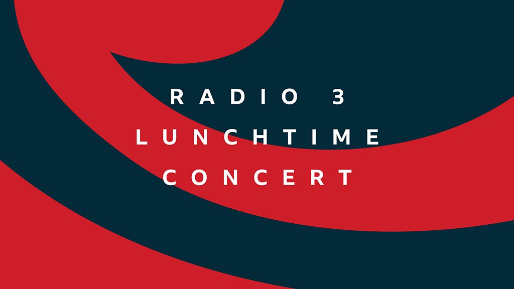 bbc-sounds-radio-3-lunchtime-concert-available-episodes