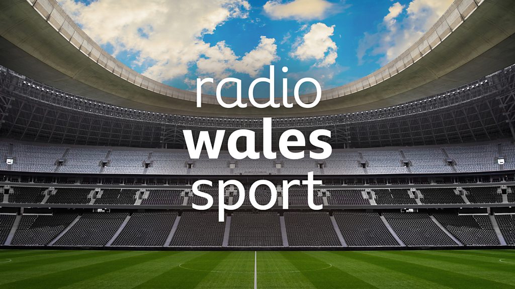 BBC Sounds - Radio Wales Sport - Available Episodes