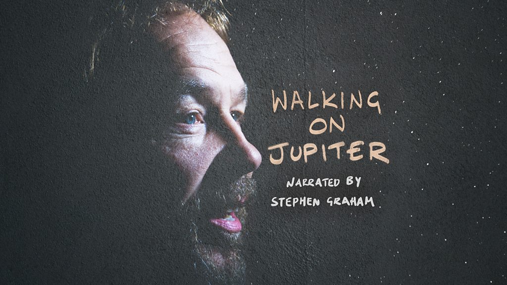 BBC Sounds Walking on Jupiter Available Episodes