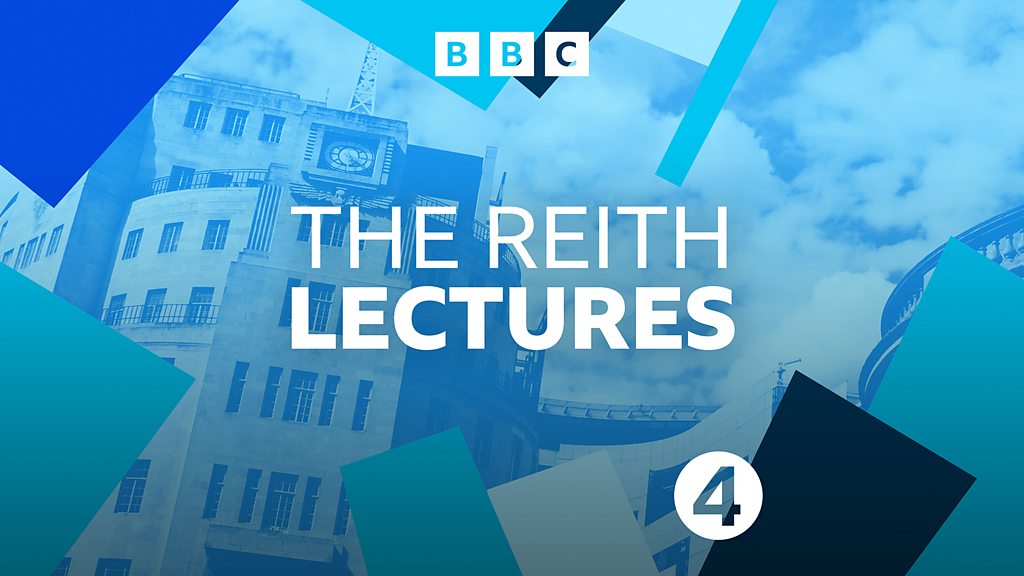 BBC Sounds - The Reith Lectures - Available Episodes