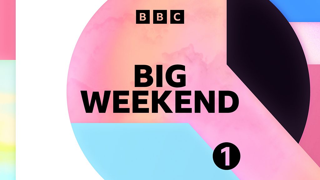 BBC Sounds BBC Radio 1's Big Weekend Available Episodes