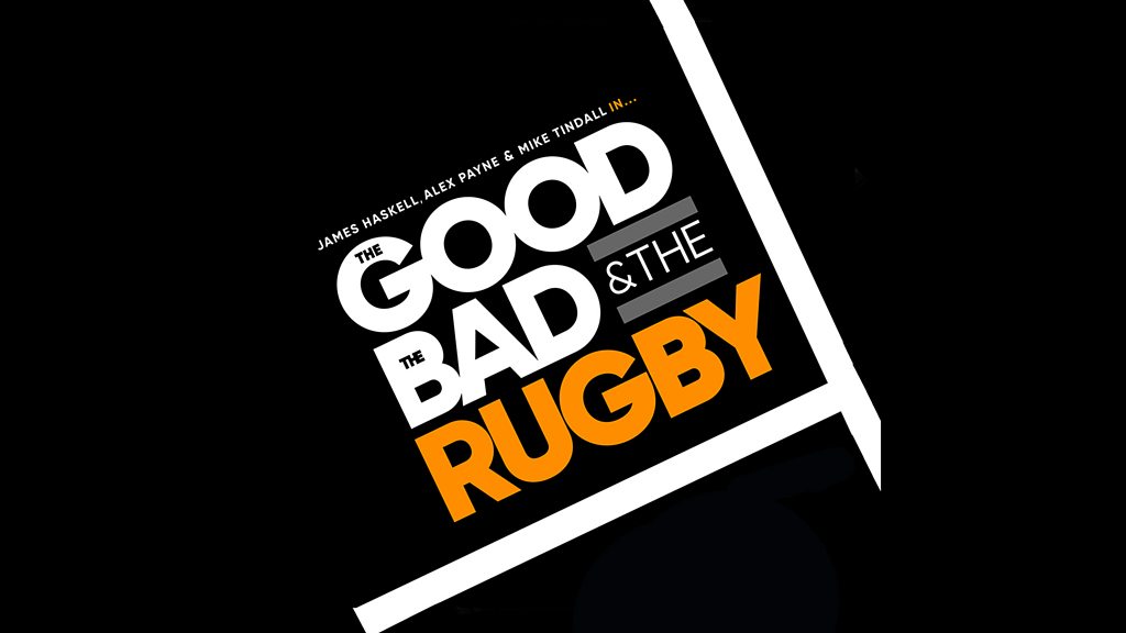 BBC Sounds - The Good, The Bad & The Rugby - Available Episodes