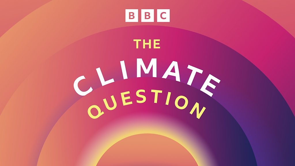 BBC Sounds The Climate Question Available Episodes