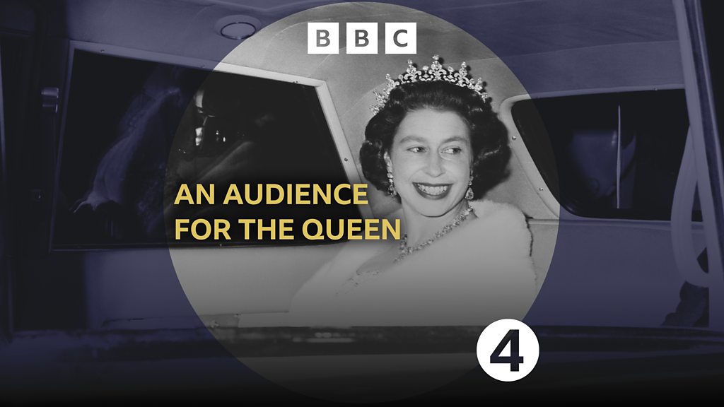 BBC Sounds An Audience for the Queen Available Episodes