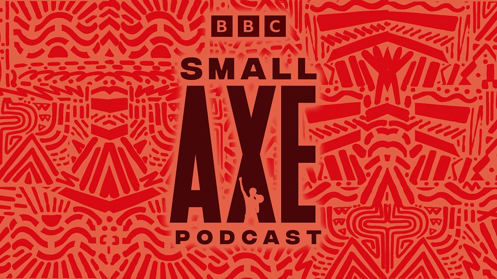 BBC Sounds Small Axe The Podcast Available Episodes