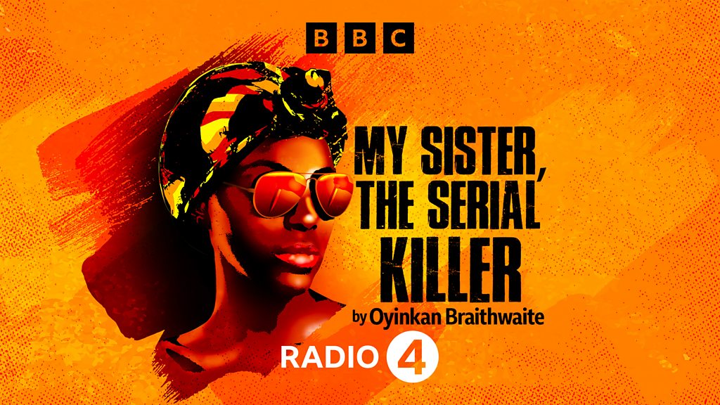 Bbc Sounds My Sister The Serial Killer By Oyinkan Braithwaite Available Episodes
