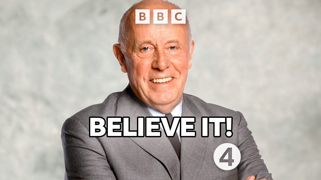 BBC Sounds Believe It! Available Episodes