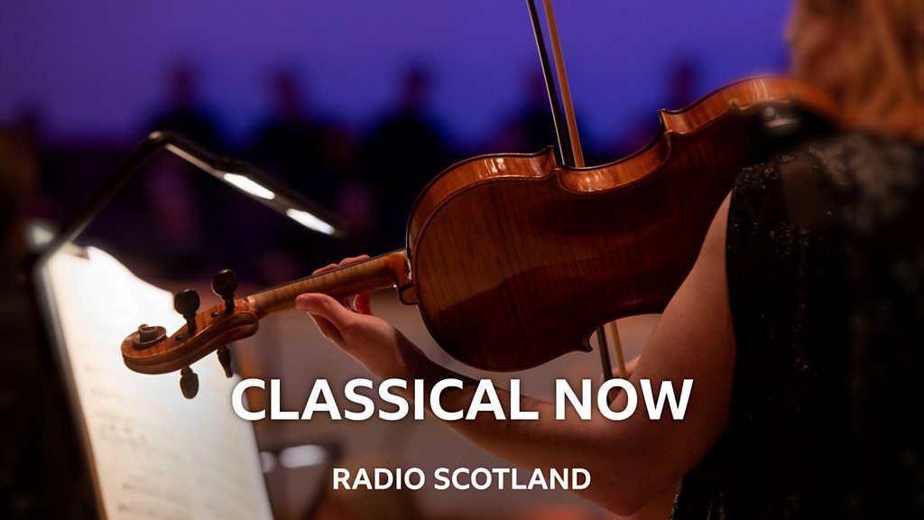 BBC Sounds - Classical Now - Available Episodes