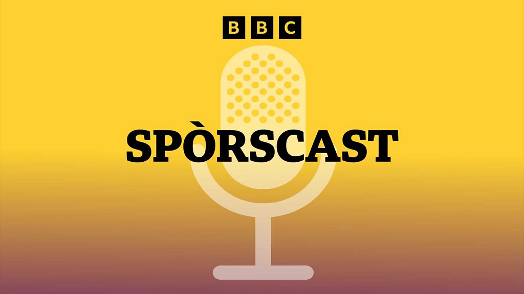 BBC Sounds Spòrscast Available Episodes