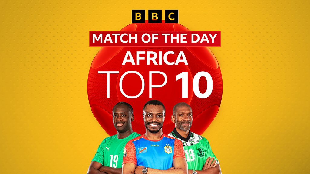 BBC Audio Match of the Day Africa Top 10 What is the biggest