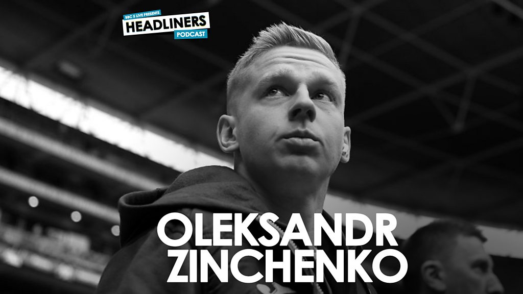 Headliners with Nihal Arthanayake Oleksandr Zinchenko BBC Sounds