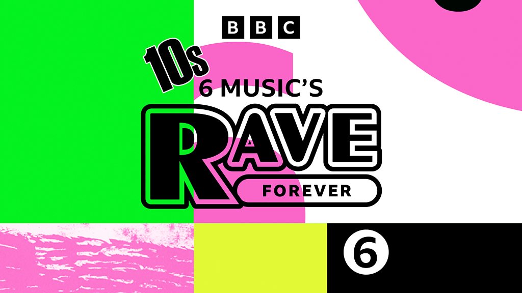 6 Music's Rave Forever UK Dance of the 10s! BBC Sounds