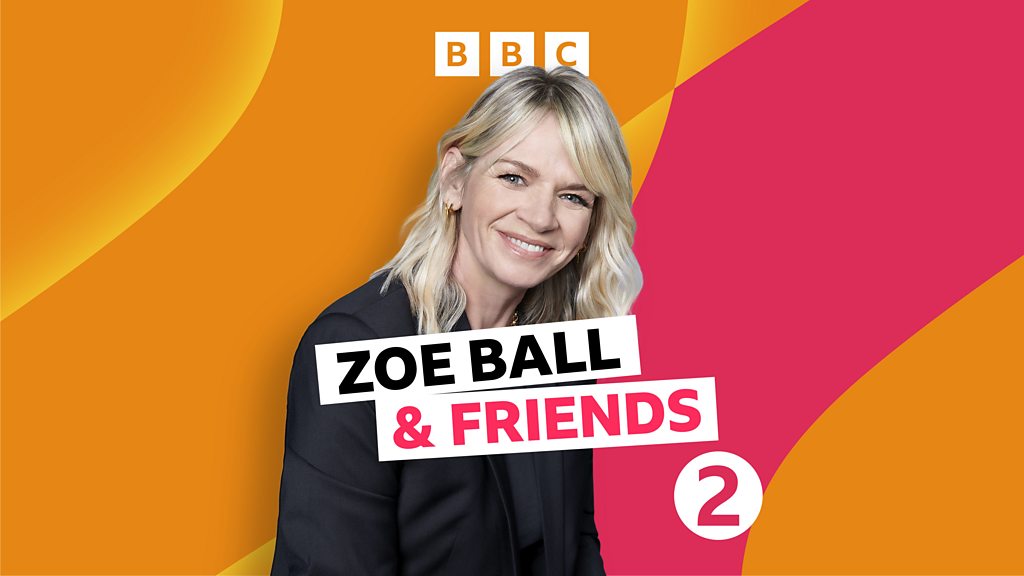 BBC Sounds Zoe Ball and Friends Available Episodes