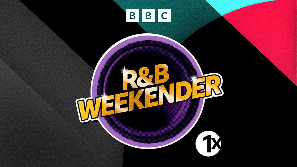 BBC Sounds - 1Xtra's R&B Weekender - Available Episodes