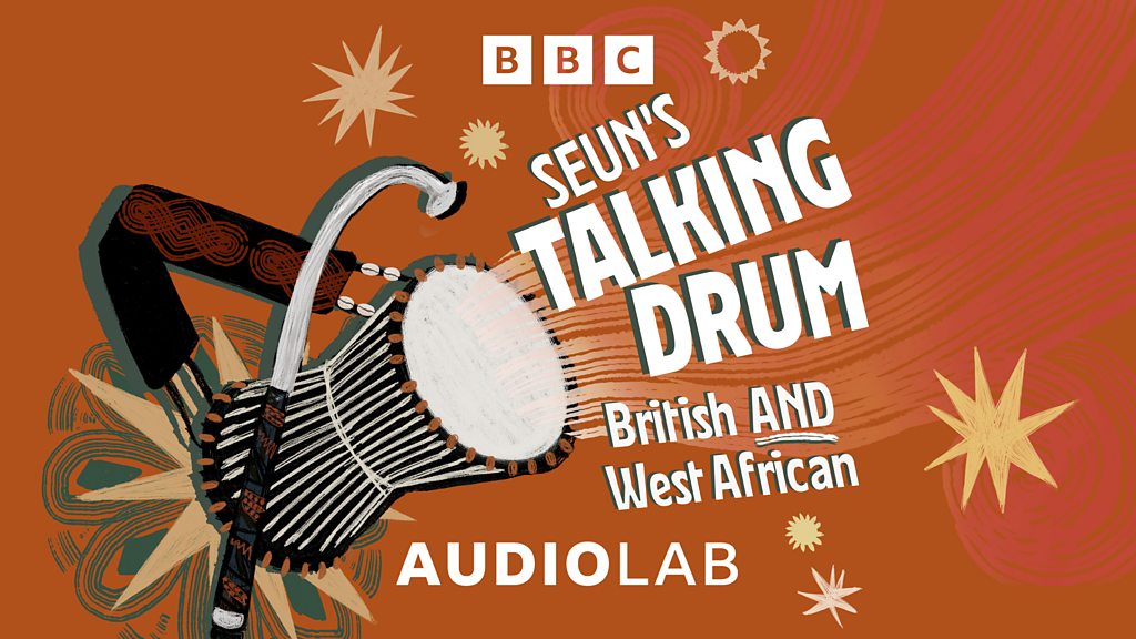 BBC Sounds Seun’s Talking Drum British and West African Available