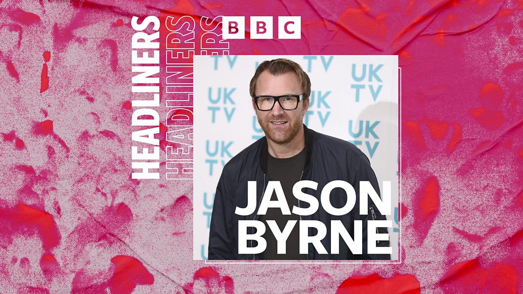 Headliners - Jason Byrne - BBC Sounds