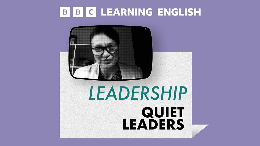 Learning English For Work - Leadership: Quiet leaders - BBC Sounds