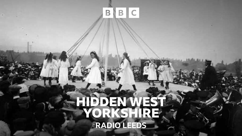 Hidden West Yorkshire - The battle of the Gawthorpe Maypole - BBC Sounds