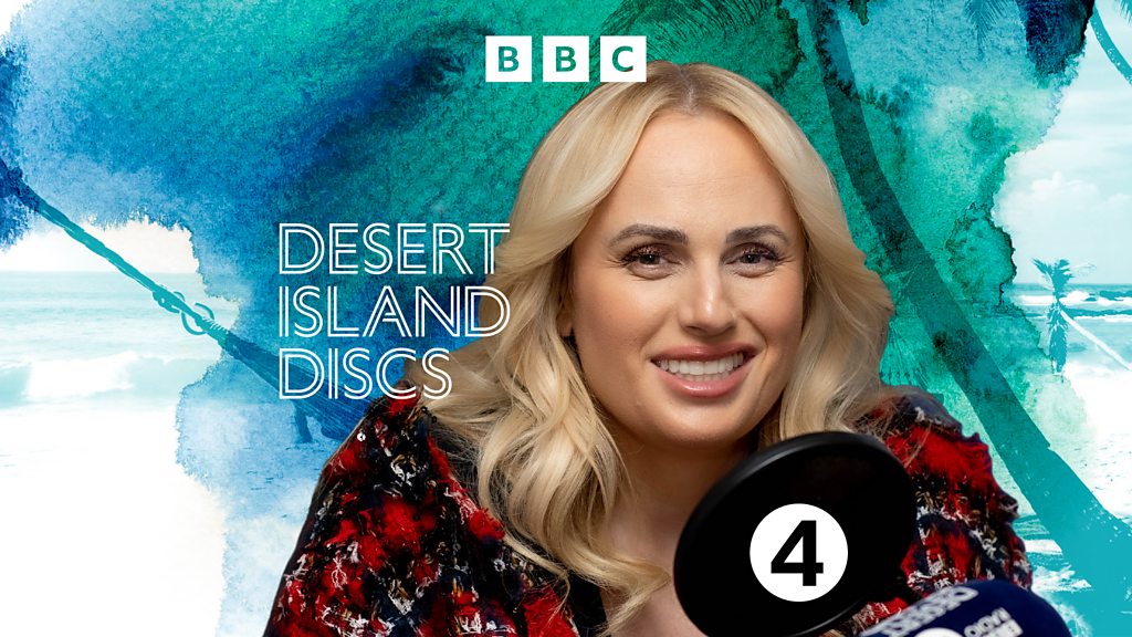 Desert Island Discs - Rebel Wilson, actor - BBC Sounds