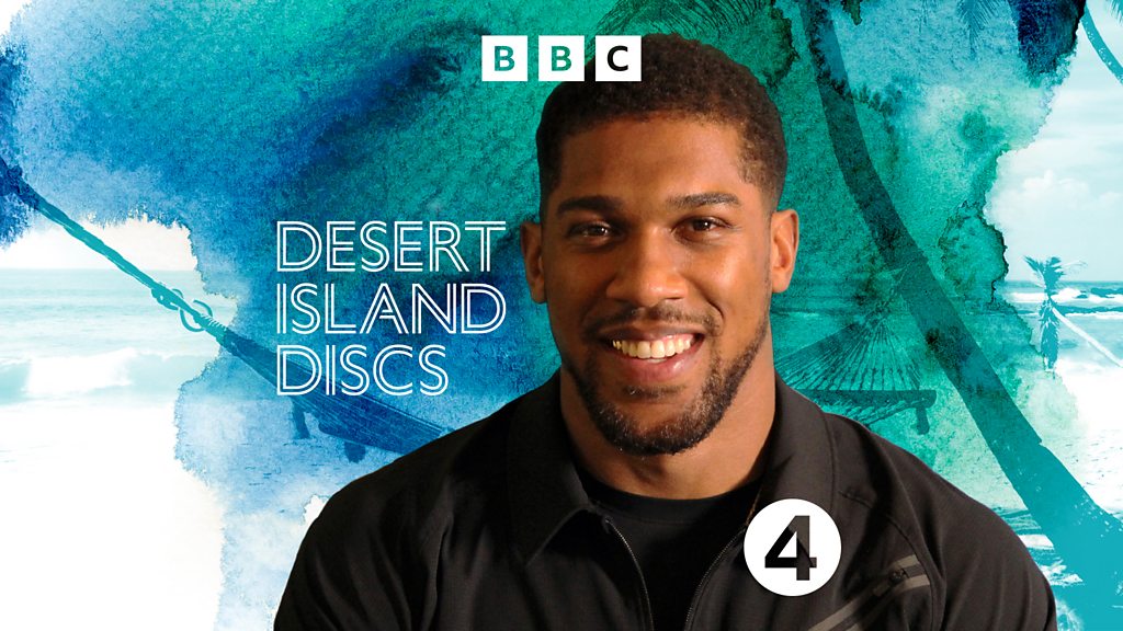 Desert Island Discs: Anthony Joshua