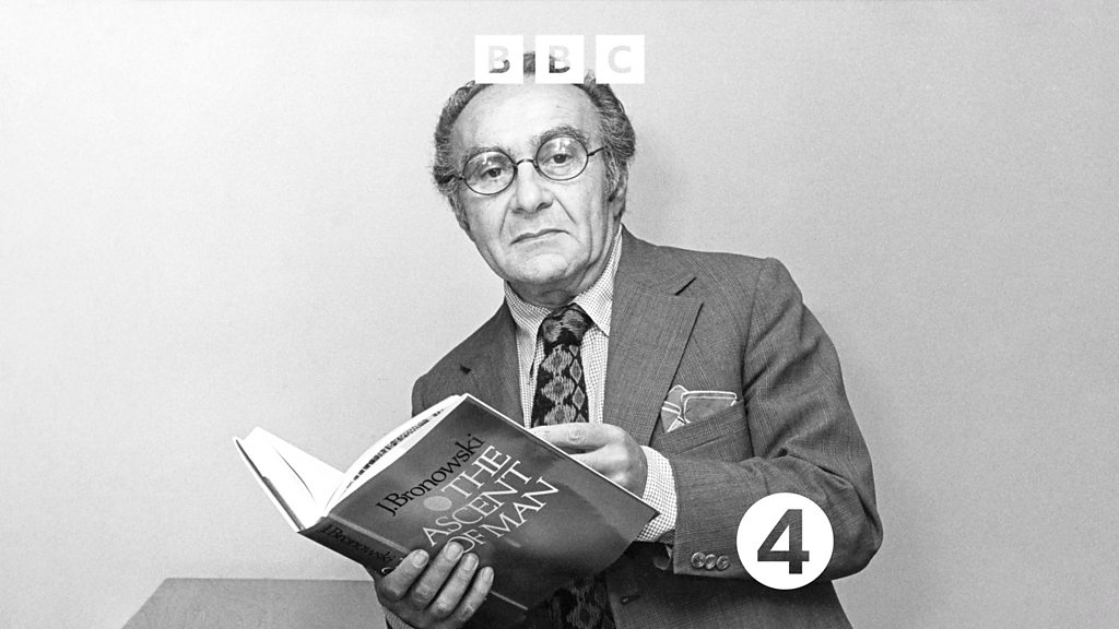 Archive on 4 - The Ascent of Jacob Bronowski - BBC Sounds