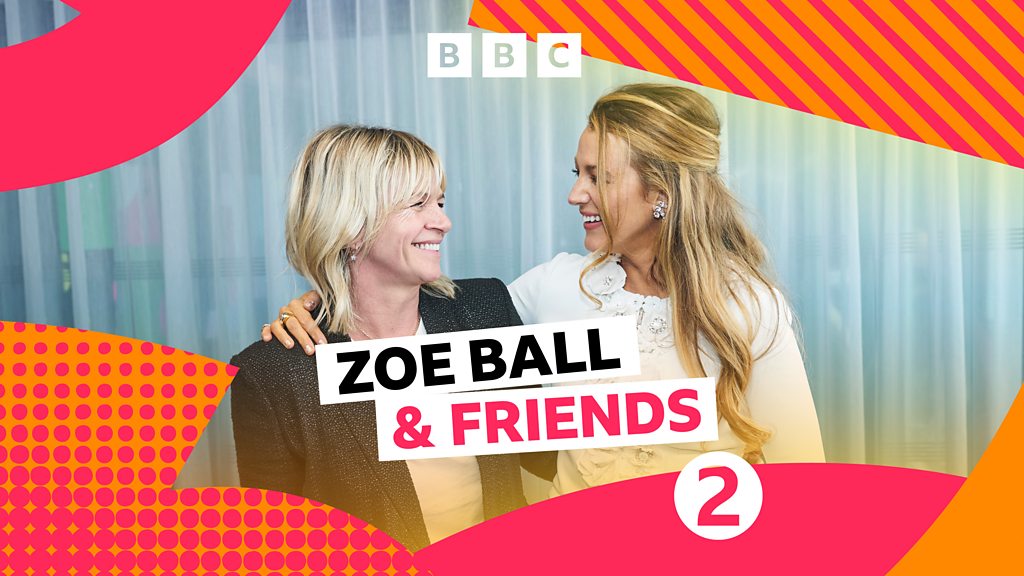 Zoe Ball and Friends When Zoe Met... Blake Lively BBC Sounds