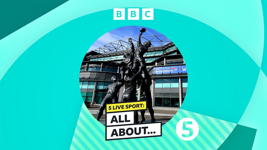 5 Live Sport All About... Rugby Union Time for Change? BBC Sounds