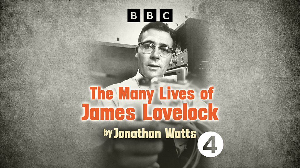 The Many Lives of James Lovelock by Jonathan Watts - Episode 1 - BBC Sounds