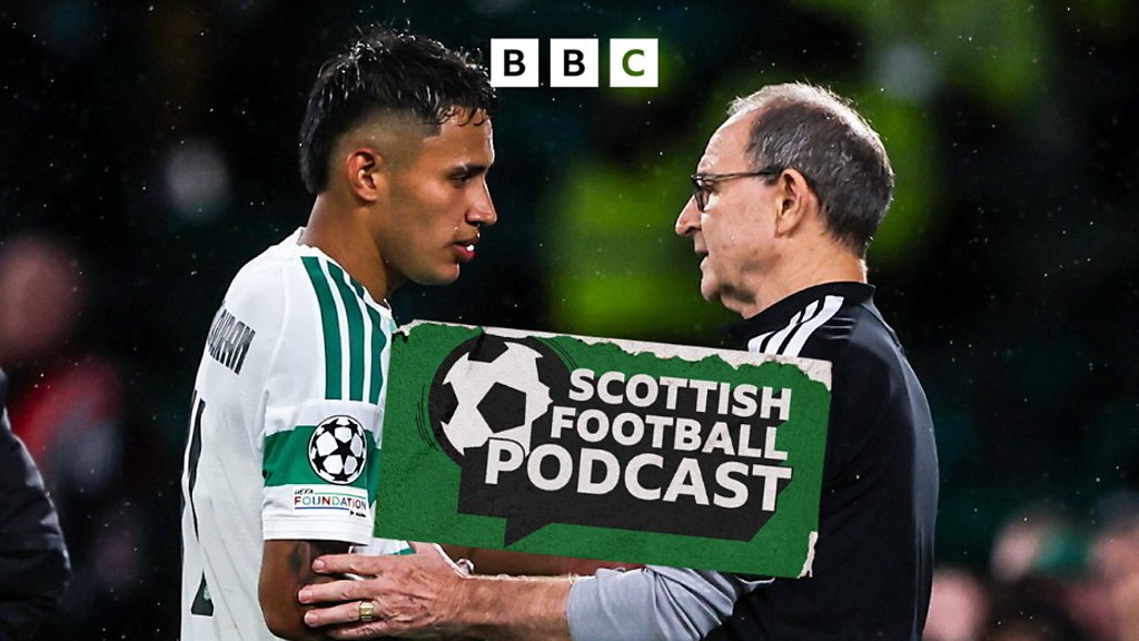 Scottish Football Podcast - Are Celtic Champions League ready under Martin O'Neill? - BBC Sounds