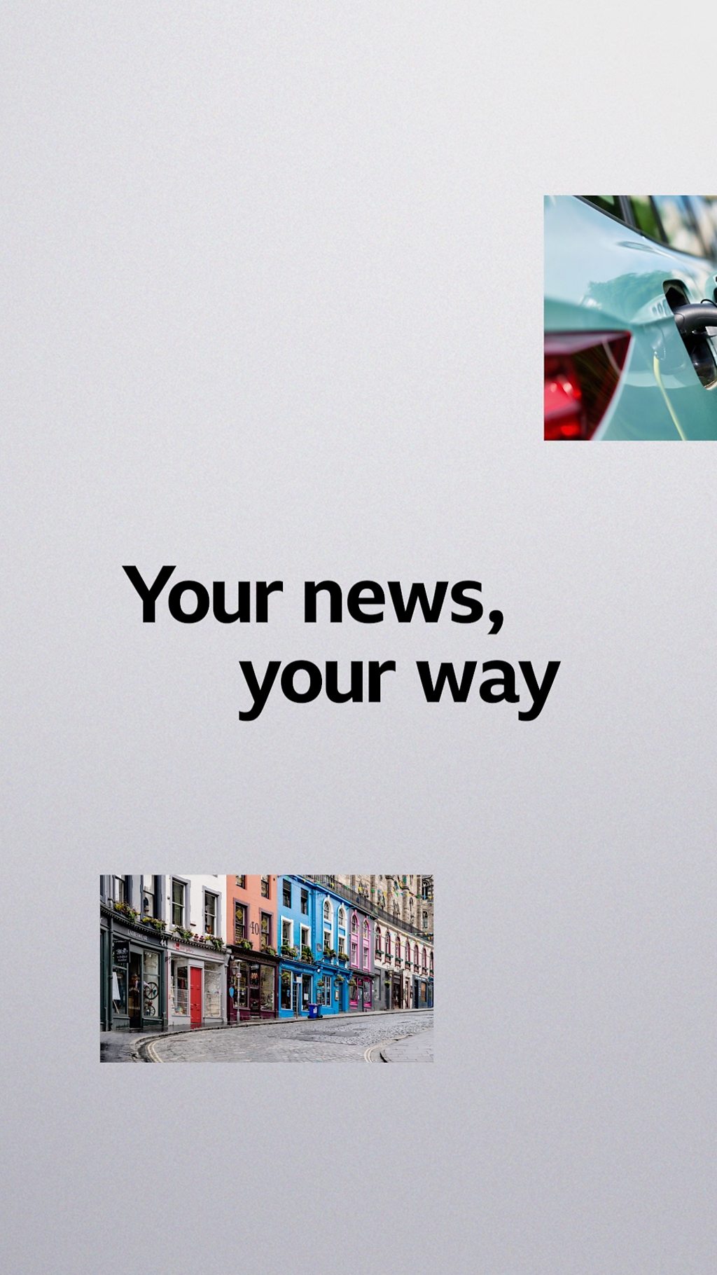 The words 'Your news, your way' alongside images of a car and a row of shops