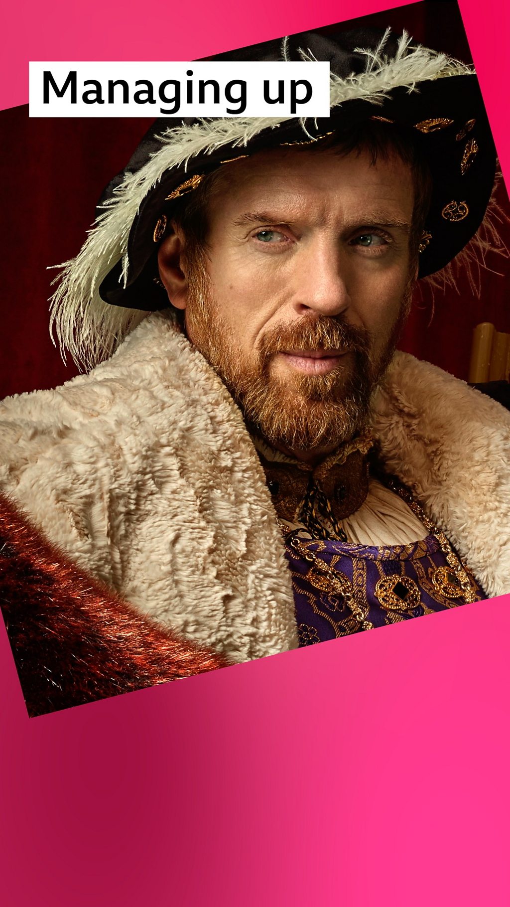 King Henry VIII from Wolf Hall, with the text label 'Managing up' and a pink frame