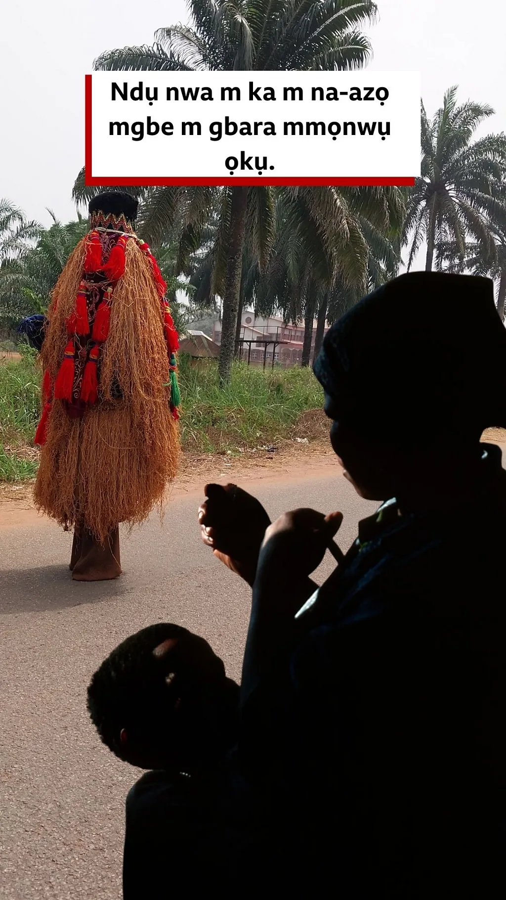 Ndụ nwa m ka m na-azọ mgbe m gbara mmọnwụ ọkụ.