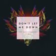 Don't Let Me Down (feat. Daya)