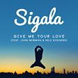 Give Me Your Love (feat. John Newman & Nile Rodgers)