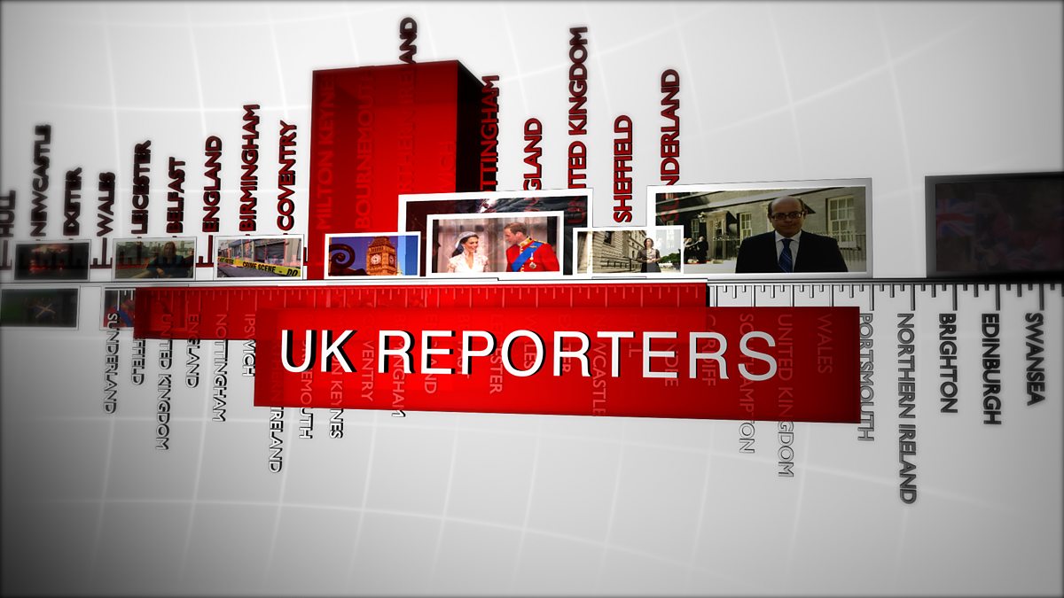 BBC World News - UK Reporters