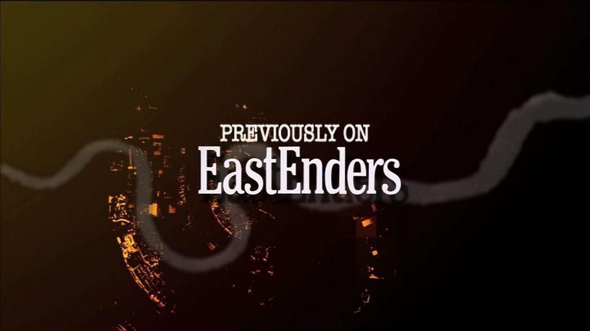 BBC One EastEnders, Previously on EastEnders...