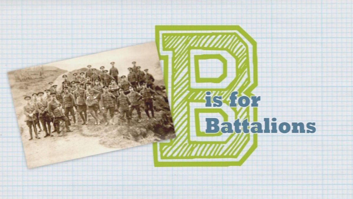 BBC Two - WWI A-Z, WW1 A To Z - B Is For Battalions