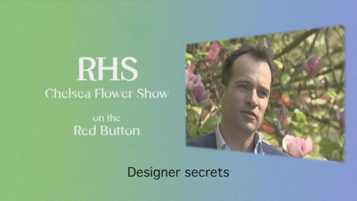 BBC Two RHS Chelsea Flower Show, Video Garden designer secrets
